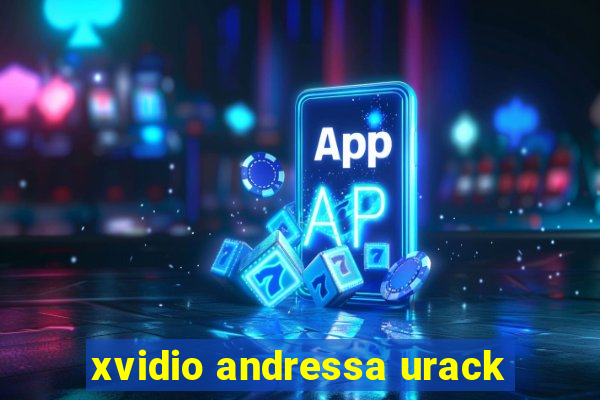 xvidio andressa urack